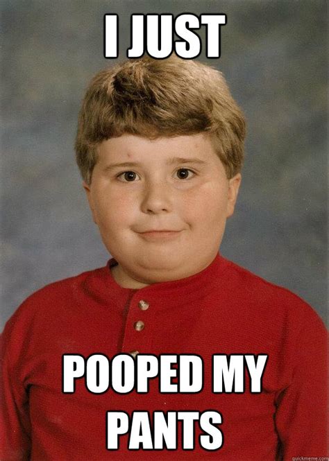 The meme serves to poke fun at situations in which people. . Poop pants meme